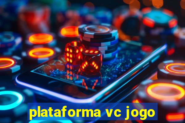 plataforma vc jogo